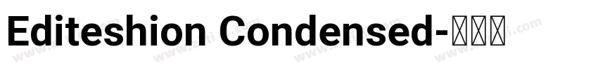 Editeshion Condensed字体转换 Editeshion Condensed字体转换